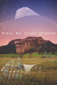 What We Leave Behind