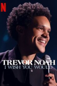 Trevor Noah: I Wish You Would