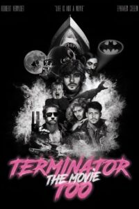 Terminator Too – The Movie